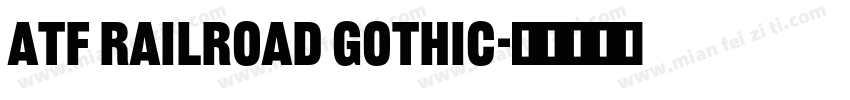 ATF Railroad Gothic字体转换